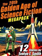 The 20th Golden Age of Science Fiction Megapack: Evelyn E. Smith