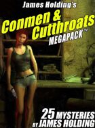 James Holding's Conmen & Cutthroats Megapack: 25 Classic Mystery Stories