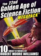 The 22nd Golden Age of Science Fiction Megapack: Robert Moore Williams
