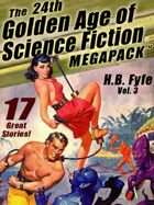 The 24th Golden Age of Science Fiction Megapack: H.B. Fyfe, Volume 3