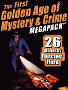 The First Golden Age of Mystery & Crime Megapack: Fletcher Flora