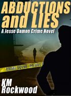 Abductions and Lies: A Jesse Damon Crime Novel