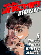 The Second Boy Detectives Megapack: 6 Classic Novels with Boy Sleuths