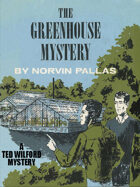 The Greenhouse Mystery: Ted Wilford #15