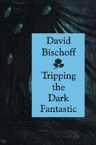 Tripping the Dark Fantastic
