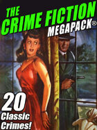 The Crime Fiction MEGAPACK®: 20 Classic Crimes