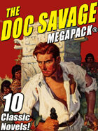 The Doc Savage MEGAPACK®: Ten Classic Novels
