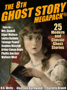 The 8th Ghost Story MEGAPACK®: 25 Modern and Classic Ghost Stories