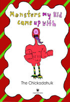 Monsters My Kid Came Up With: Chickadahulk