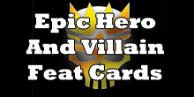 Epic Hero and Villain Feat Cards