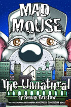 Mad Mouse: The Unnatural