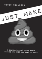 Just Make Sh#t!
