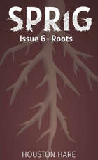 Roots (Sprig, Issue #6)