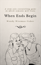 When Ends Begin: A Slow Solo Storytelling Game in Which Someone Will Leave