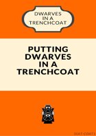 Putting Dwarves in a Trenchcoat