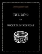 The Ring Of Uncertain Retreat