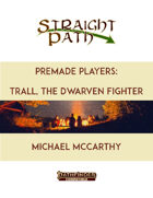 Premade Players: Trall, the Dwarven Fighter