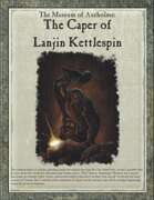 The Caper of Lanjin Kettlespin