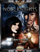 Noir Knights Player’s Guide (Savage Worlds)