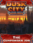 Dusk City Outlaws Scenario KS02: The Gunpowder Job