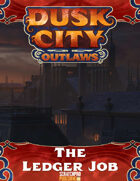 Dusk City Outlaws Scenario KS06: The Ledger Job