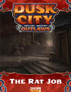 Dusk City Outlaws Scenario KS10: The Rat Job