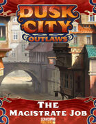 Dusk City Outlaws Scenario KS11: The Magistrate Job