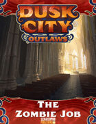 Dusk City Outlaws Scenario W01: The Zombie Job