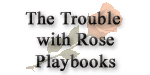 The Trouble with Rose Playbooks