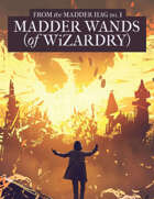 From the Madder Hag No. 1: Madder Wands (of Wizardry)