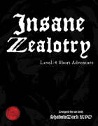 Insane Zealotry - Level-4 Shadowdark