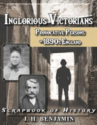 Inglorious Victorians: Provocative Persons of 1890's England (Scrapbook of History 1)