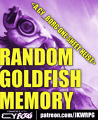 RANDOM GOLDFISH MEMORY ---a CY_BORG one sheet heist---