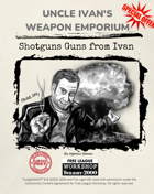 Uncle Ivan's Weapon Emporium "Shotguns from Ivan"