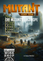 The Mutant's Last Hope - An Adventure for Mutant: Year Zero