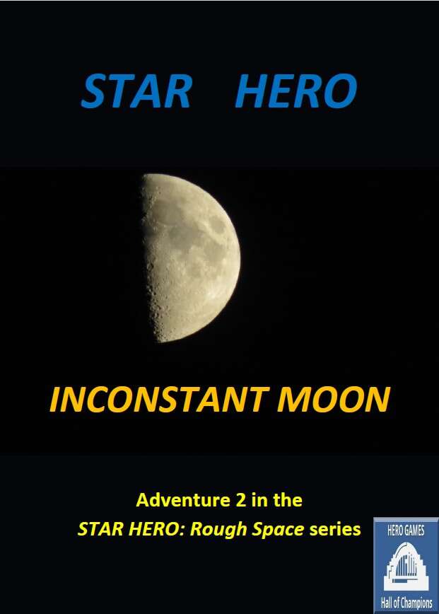 STAR HERO: Inconstant Moon - Hero Games | Hall of Champions | DriveThruRPG