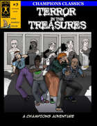 Champions Classics #3: Terror in the Treasure