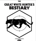 The Great White Hunter’s Bestiary