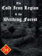 The Cold Iron Legion and the Writhing Forest