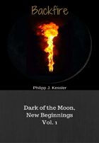 Backfire: Dark of the Moon, New Beginnings Vol.1