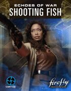 Firefly Echoes of War: Shooting Fish