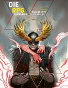 DIE RPG Scenarios Vol. 1: Bizarre Love Triangles