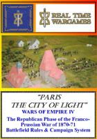 Paris City of Light- Wargame and Campaign Rules for the Republican Phase of the Franco-Prussian War