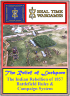 Relief of Luckpore- Campaign and Battle Wargames Rules for the 1857 Indian Rebellion