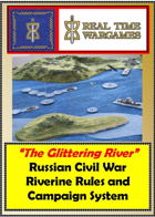 The Glittering River - Russian Civil War Riverine Rules & Campaign System