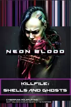 Neon Blood Nano-Campaign: Shells and Ghosts