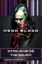 Neon Blood DataCache {N}: The Golem Role