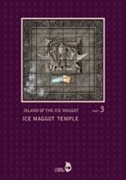 Island Of The Ice Maggot 003: Ice Maggot Temple