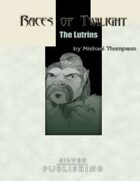 Races of Twilight: The Lutrins