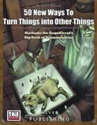 50 New Ways to Turn Things into Other Things: Transmutation